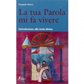 La tua parola mi fa vivere. Introduzione alla lectio divina con il calendario per una lettura biennale tematica della Bibbia