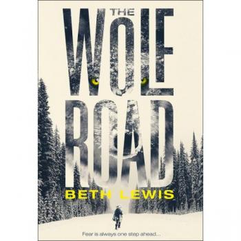 Beth Lewis The Wolf Road: Fear Is Always One Step Ahead..... (Tpb Om)