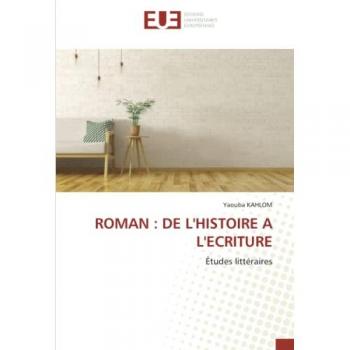 ROMAN : DE L'HISTOIRE A L'ECRITURE: Études littéraires