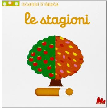 Le stagioni. Scorri e gioca. Ediz. illustrata
