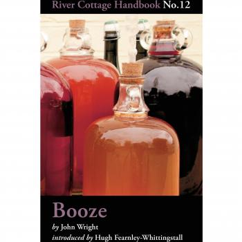 Booze: River Cottage Handbook No.12 by John Wright (English)