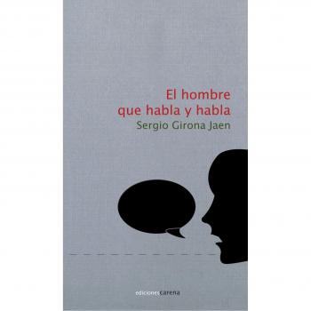 El Hombre Que Habla Y Habla (Poesía)