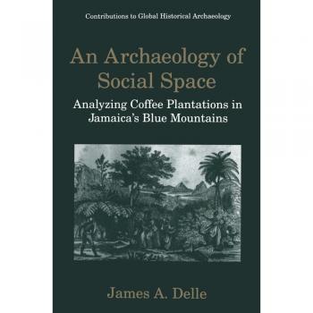 Delle, James A.: An Archaeology of Social Space