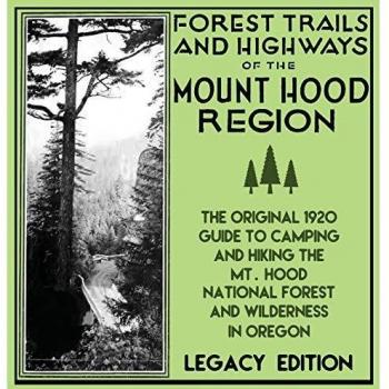 Forest Trails And Highways Of The Mount Hood Region