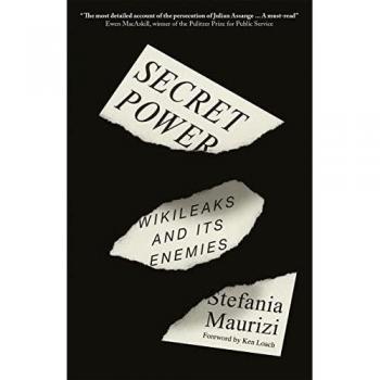 Secret Power : WikiLeaks and Its Enemies