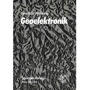 Geoelektronik: Angewandte Elektronik in der Geophysik, Geologie, Prospektion, Montanistik und Ingenieurgeologie