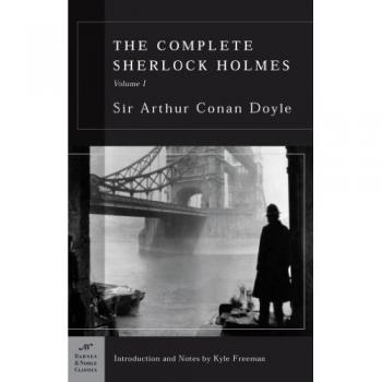 Doyle, Sir Arthur Conan The Complete Sherlock Holmes, Volume I (Barnes & Noble Classics Series)
