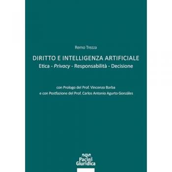 Diritto e Intelligenza artificiale. Etica. Privacy. Responsabilità. Decisione