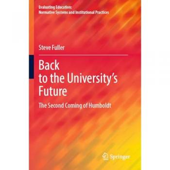 Back to the University's Future: The Second Coming of Humboldt (Evaluating Education: Normative Systems and Institutional Practices)