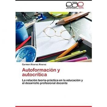 Autoformación y autocrítica: La relación teoría-práctica en la educación y el desarrollo profesional docente
