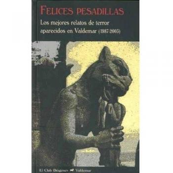 Felices pesadillas. Los mejores relatos de terror aparecidos en valdemar