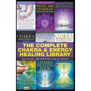 Stiles, Kg: The Complete Chakra & Energy Healing Library