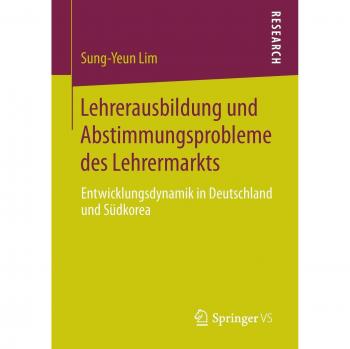 Lehrerausbildung und Abstimmungsprobleme des Lehrermarkts: Entwicklungsdynamik in Deutschland und Südkorea