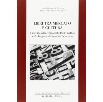 Libri tra mercato e cultura. Il giovane editore tipografico Paolo Gaffuri nella Bergamo del secondo Ottocento