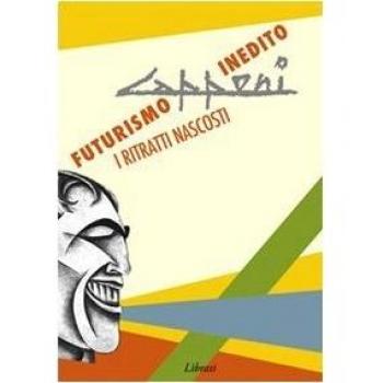 Capponi. Futurismo inedito. I ritratti nascosti