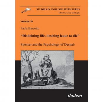 Disdeining life, desiring leaue to die�. Spenser and the Psychology of Despair