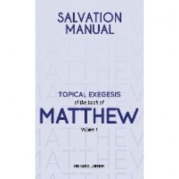 Salvation Manual: Topical Exegesis of the Book of Matthew