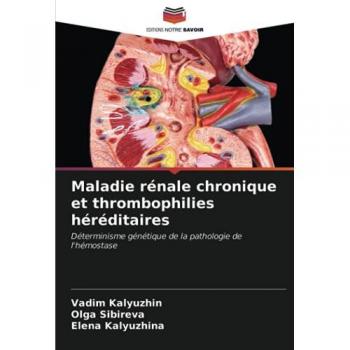 Maladie rénale chronique et thrombophilies héréditaires: Déterminisme génétique de la pathologie de l'hémostase