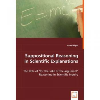 Suppositional Reasoning in Scientific Explanations