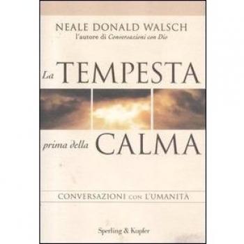 La tempesta prima della calma. Conversazioni con l'umanità