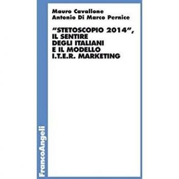 Stetoscopio 2014. Il sentire degli italiani e il modello I.t.e.r. marketing