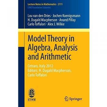 Model Theory in Algebra, Analysis and Arithmetic: Cetraro, Italy 2012, Editors: H. Dugald Macpherson, Carlo Toffalori