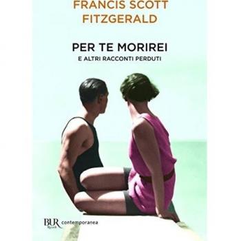 Per te morirei e altri racconti perduti