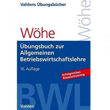 Ãbungsbuch zur EinfÃ¼hrung in die Allgemeine Betriebswirtschaftslehre: Erfolgreiches Klausurtraining