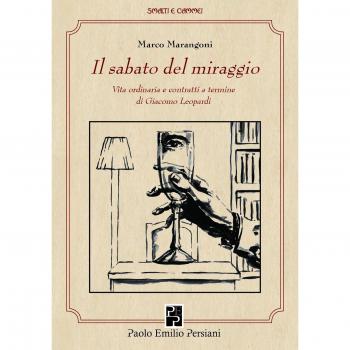 Il sabato del miraggio. Vita ordinaria e contratti a termine di Giacomo Leopardi. Ediz. integrale