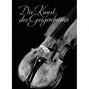 Die Kunst des Geigenbaues