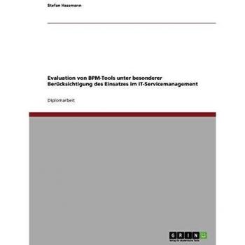 Evaluation von BPM-Tools unter besonderer Berücksichtigung des Einsatzes im IT-Servicemanagement