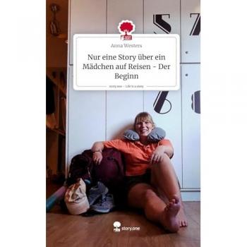 Westers, Anna: Nur eine Story über ein Mädchen auf Reisen