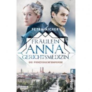 Fräulein Anna, Gerichtsmedizin: Die Prinzregentenmorde | Neue große historische Romanserie mit Spannung und Liebe (Die Gerichtsärztin, Band 1)