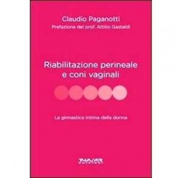 Riabilitazione perineale e con i vaginali. La ginnastica intima della donna