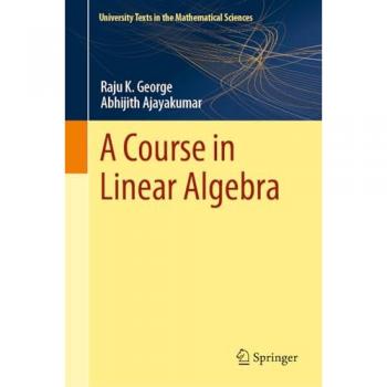Ajayakumar, Abhijith: A Course in Linear Algebra