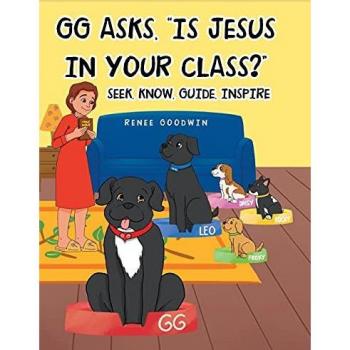 GG Asks, Is Jesus In Your Class?: Seek, Know, Guide, Inspire