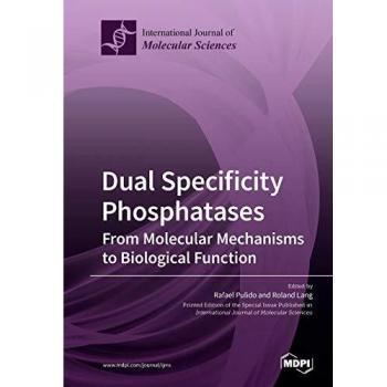 Dual Specificity Phosphatases: From Molecular Mechanisms to Biological Function