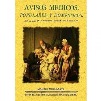 Avisos medicos,populares, y domesticos. Historia de (Tapa blanda).