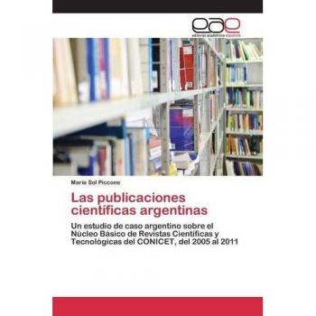 Las publicaciones científicas argentinas: Un estudio de caso argentino sobre el Núcleo Básico de Revistas Científicas y Tecnológicas del CONICET, del 2005 al 2011
