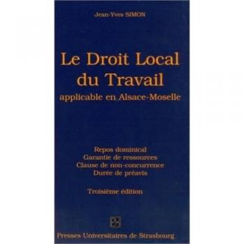 Le droit local du travail application en Alsace-Moselle : Repos dominical, garantie de ressources, clause de non-concurrence, d