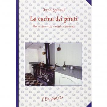 La cucina dei pirati. Marosi, amaretti, marasche e mariuoli