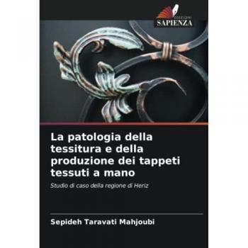 Taravati Mahjoubi, Sepideh: La patologia della tessitura e della produzione dei tappeti tessuti a mano