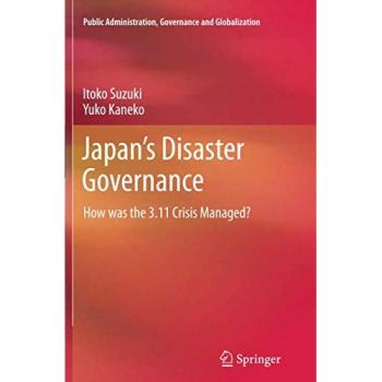 Japan's Disaster Governance: How was the 3.11 Crisis Managed?