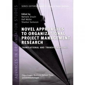 Novel Approaches to Organizational Project Management Research: Translational & Transformational: 29
