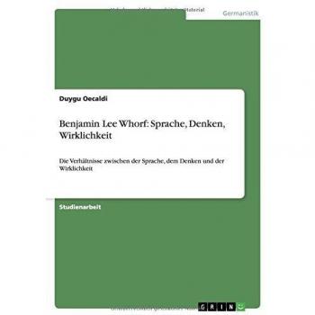 Benjamin Lee Whorf: Sprache, Denken, Wirklichkeit