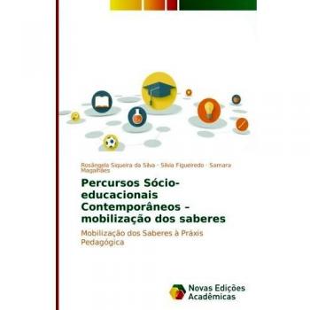 da Silva, Rosângela Siqueira: Percursos Sócio-educacionais Contemporâneos ¿ mobilização dos saberes