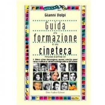 Guida alla formazione di una cineteca. I film che bisogna aver visto per una cultura cinematografica di base