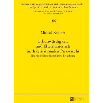 Erbunwürdigkeit und Elternunterhalt im Internationalen Privatrecht: Eine historisch-rechtspolitische Betrachtung
