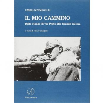Il mio cammino. Dalle stanze di via Prato alla grande guerra