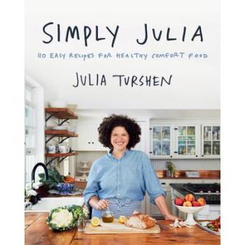 Julia Turshen Simply Julia: 110 Easy Recipes For Healthy Comfort Food